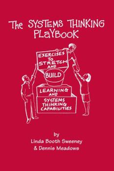 Hardcover The Systems Thinking Playbook: Exercises to Stretch and Build Learning and Systems Thinking Capabilities [With DVD] Book