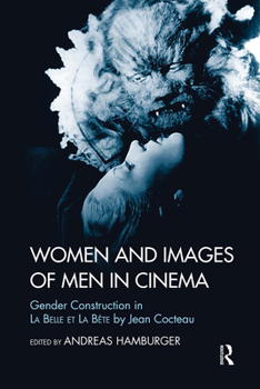 Hardcover Women and Images of Men in Cinema: Gender Construction in La Belle Et La Bete by Jean Cocteau Book