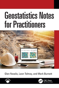 Geostatistics Notes for Practitioners