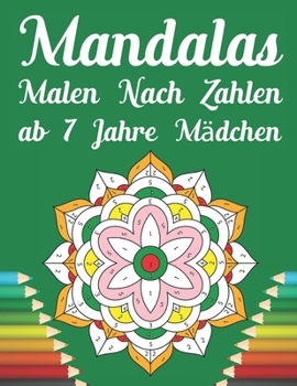 mandalas malen nach zahlen ab 7 jahre m?dchen: 40 einzigartige Farbe durch Nummer An Kids Coloring Book mit Farbe durch Nummer f?r 7 Jahre alte M?dche