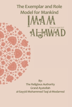 The Exemplar and Role Model for Mankind: Imam al-Jawad (The Lives of the Infallibles)