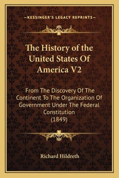 Paperback The History of the United States Of America V2: From The Discovery Of The Continent To The Organization Of Government Under The Federal Constitution ( Book