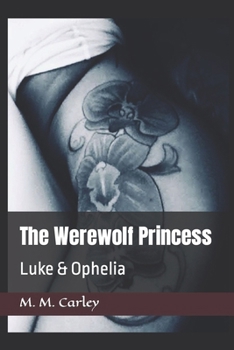 Paperback The Werewolf Princess: Luke & Ophelia Book
