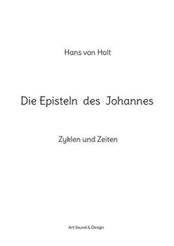 Paperback Die Episteln des Johannes: Aus Zyklen und Zeiten [German] Book
