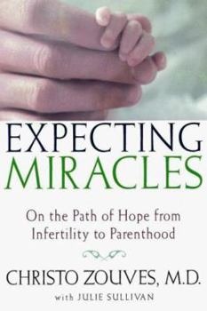 Hardcover Expecting Miracles: On the Path of Hope from Infertility to Parenthood Book