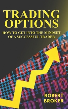 Paperback Trading Options: How to Get Into the Mindset of a Successful Trader Book