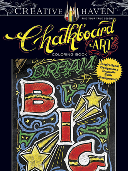 Paperback Creative Haven Chalkboard Art Coloring Book: Inspirational Designs on a Dramatic Black Background Book