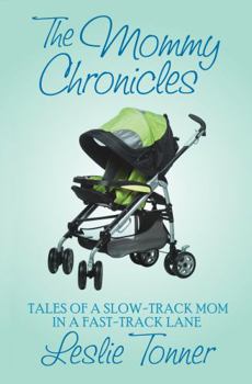 Paperback The Mommy Chronicles: Tales of a Slow-Track Mom in a Fast-Track Lane Book