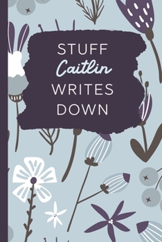 Paperback Stuff Caitlin Writes Down: Personalized Journal / Notebook (6 x 9 inch) with 110 wide ruled pages inside [Soft Blue Pattern] Book