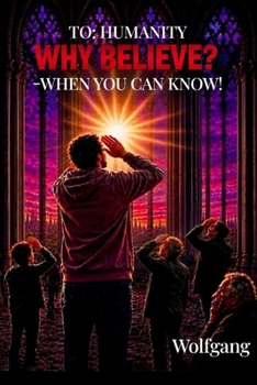 Paperback To Humanity: Why Believe? - When You Can Know! Book