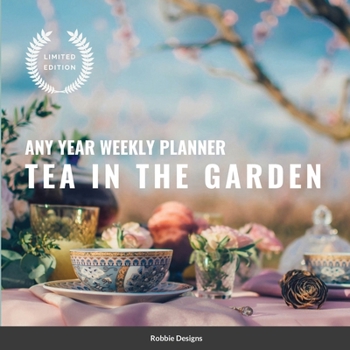 Paperback Tea in the Garden: Any year weekly planner Book