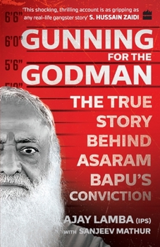 Paperback Gunning for the Godman: The True Story Behind Asaram Bapu's Conviction Book