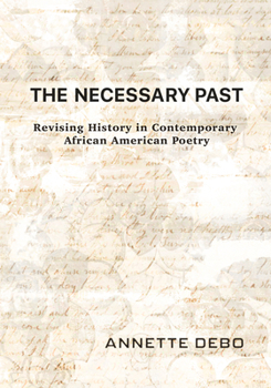 The Necessary Past: Revising History in Contemporary African American Poetry