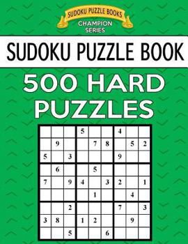 Paperback Sudoku Puzzle Book, 500 HARD Puzzles: Single Difficulty Level For No Wasted Puzzles Book