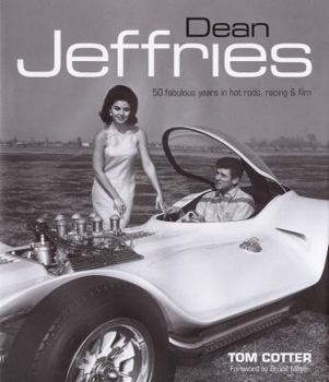Hardcover Dean Jeffries: 50 Fabulous Years in Hot Rods, Racing & Film Book