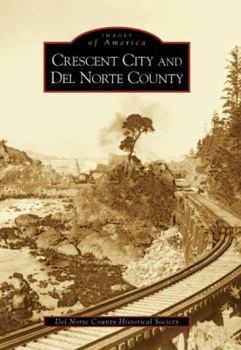 Crescent City and del Norte County - Book  of the Images of America: California