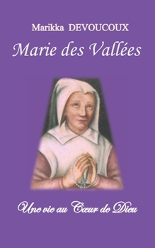 Paperback Marie des Vallées: une vie au Coeur de Dieu [French] Book