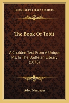 Paperback The Book Of Tobit: A Chaldee Text From A Unique Ms. In The Bodleian Library (1878) Book