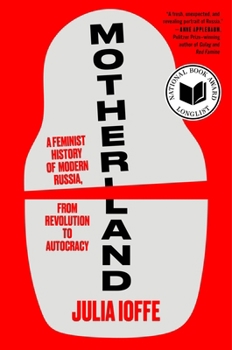 Hardcover Motherland: A Feminist History of Modern Russia, from Revolution to Autocracy Book