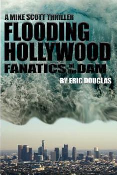 Flooding Hollywood: A Mike Scott Adventure - Book #2 of the Mike Scott Adventure