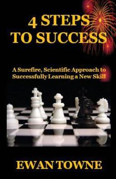 Paperback 4 Steps to Success: A Surefire, Scientific Approach to Successfully Learning a New Skill Book
