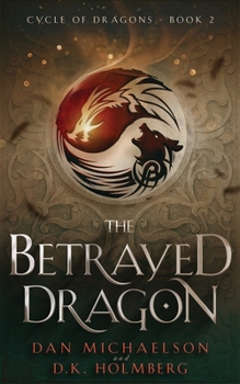 The Betrayed Dragon - Book #2 of the Cycle of Dragons