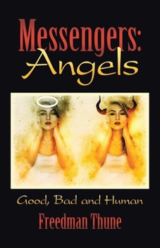 Messengers: Angels: Good, Bad and Human