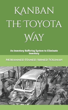 Paperback Kanban the Toyota Way: An Inventory Buffering System to Eliminate Inventory Book