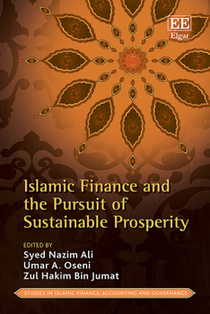 Islamic Finance and the Pursuit of Sustainable Prosperity (Studies in Islamic Finance, Accounting and Governance series)