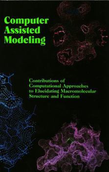 Paperback Computer Assisted Modeling: Contributions of Computational Approaches to Elucidating Macromolecular Structure and Function Book