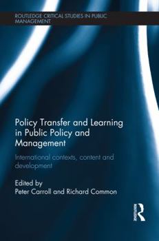 Hardcover Policy Transfer and Learning in Public Policy and Management: International Contexts, Content and Development Book