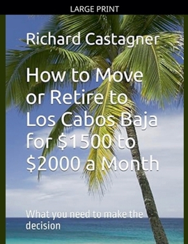 Paperback How to Move or Retire to Los Cabos Baja for $1500 to $2000 a Month [Large Print] Book