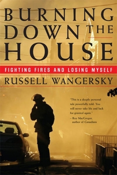 Hardcover Burning Down the House: Fighting Fires and Losing Myself Book
