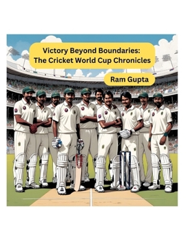 Paperback Victory Beyond Boundaries: The Cricket World Cup Chronicles Book