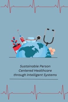 Paperback Sustainable Person- Centered Healthcare through Intelligent Systems Book