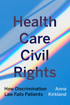 Paperback Health Care Civil Rights: How Discrimination Law Fails Patients Book