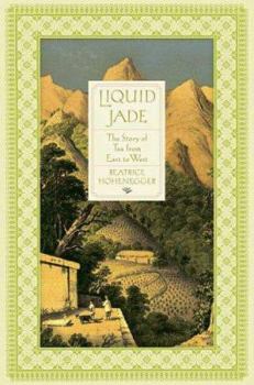 Hardcover Liquid Jade: The Story of Tea from East to West Book