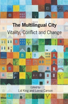Hardcover The Multilingual City: Vitality, Conflict and Change Book