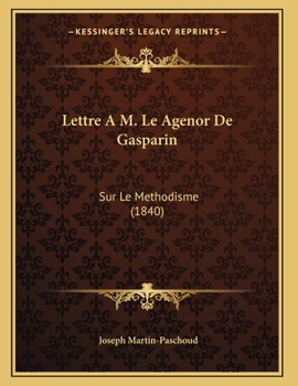 Lettre A M. Le Agenor De Gasparin: Sur Le Methodisme (1840)
