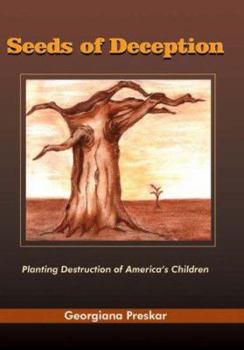 Hardcover Seeds of Deception: Planting Destruction of America's Children Book