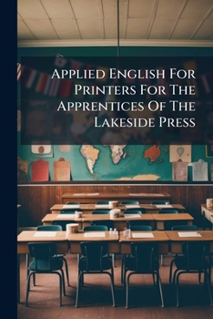 Paperback Applied English For Printers For The Apprentices Of The Lakeside Press Book