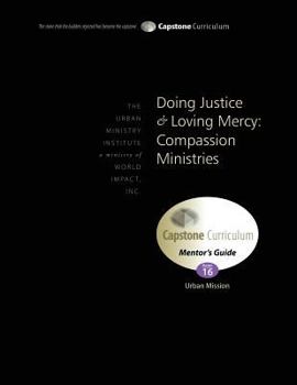 Paperback Doing Justice and Loving Mercy: Compassion Ministries, Mentor's Guide: Capstone Module 16, English Book