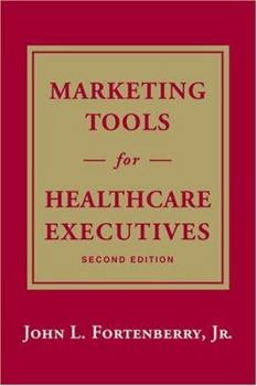 Hardcover Marketing Tools for Healthcare Executives, Second Edition Book