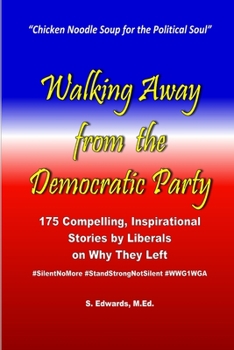 Paperback Walking Away from the Democratic Party: 175 Compelling, Inspirational Stories by Liberals on Why They Left Book