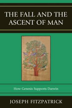 Paperback Fall and the Ascent of Man: How Genesis Supports Darwin Book