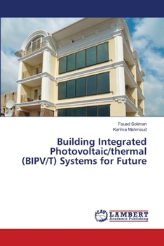 Building Integrated Photovoltaic/thermal (BIPV/T) Systems for Future