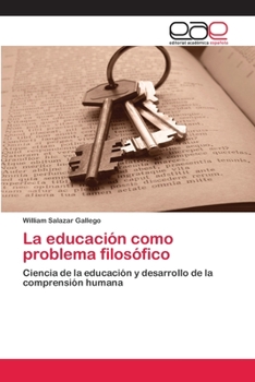 La educación como problema filosófico: Ciencia de la educación y desarrollo de la comprensión humana