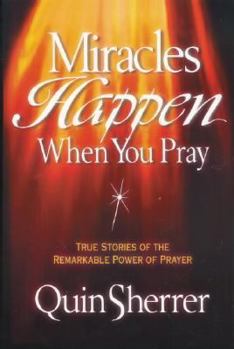 Paperback Miracles Happen When You Pray: True Stories of the Remarkable Power of Prayer Book
