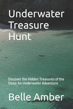 Paperback Underwater Treasure Hunt: Discover the Hidden Treasures of the Deep: An Underwater Adventure Book