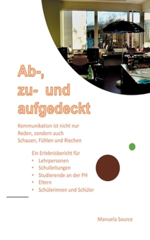 Paperback Ab-, zu- und aufgedeckt: Ein Erlebnisbericht aus der Schule [German] Book